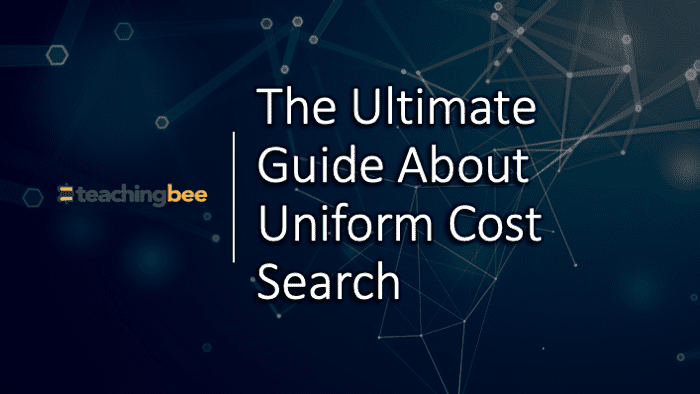 the-ultimate-guide-about-uniform-cost-search-teachingbee