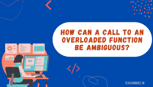 how can a call to an overloaded function be ambiguous