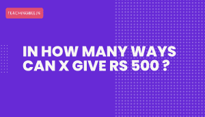 In How Many Ways Can x Give Rs 500 ?